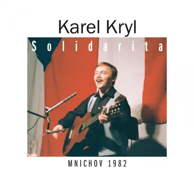 Solidarita (Mnichov 1982) - Karel Kryl