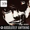 Absolutely Anything (feat. Or3o) - Single album lyrics, reviews, download