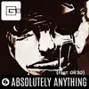 Stream & download Absolutely Anything (feat. Or3o)