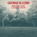 George Is Lord - Behind That Locked Door