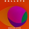 Ballute - Never Been Before