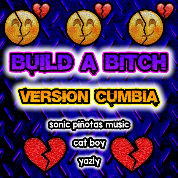 Build A Bitch Version Cumbia Feat Cat Boy Yazly Single By Popsiclestickairport On Apple Music - momos de brawl stars
