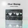 Our Song (Acoustic) - Single album lyrics, reviews, download