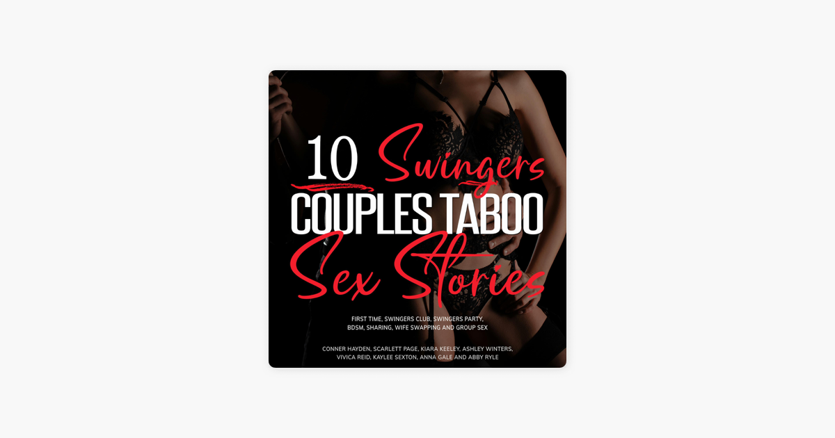 10 Swingers Couples Taboo Sex Stories First Time, Swingers Club, Swingers Party, BDSM, Sharing, Wife Swapping and Group Sex (Unabridged) on Apple Books pic