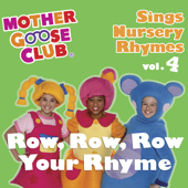 Mother Goose Club - Sings Nursery Rhymes, Vol. 4: Row, Row, Row Your Rhyme - Mother Goose Club