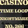 Casino Time Loop Nightmare No. 366 - Single album lyrics, reviews, download