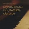 English Suite No.3 in G-, BWV808 - Allemande - Single