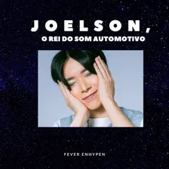 Fever Enhypen - Single by JOELSON O REI DO SOM AUTOMOTIVO album reviews, ratings, credits