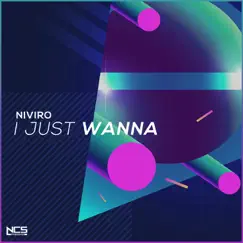 I Just Wanna - Single by NIVIRO album reviews, ratings, credits