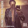 Blind to the Signs (feat. Hakim) - Single album lyrics, reviews, download