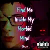 Find Me Inside My Morbid Mind - Single album lyrics, reviews, download