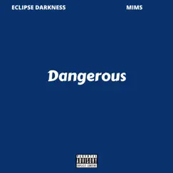Dangerous - Single by Eclipse Darkness & Mims album reviews, ratings, credits