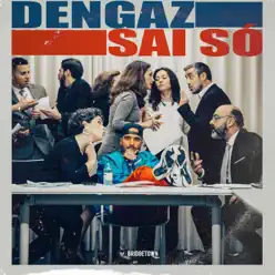 Sai Só - Single - Dengaz Sai Só - Single - Dengaz