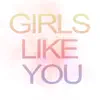 Girls Like You (Instrumental) song lyrics