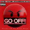 GO OFF! (feat. King Blitz & a.X.E the Great) - Single album lyrics, reviews, download