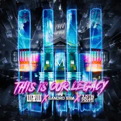 This Is Our Legacy - Single by W&W, Sandro Silva & Justin Prime album reviews, ratings, credits