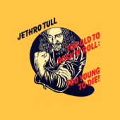 Too Old to Rock 'N' Roll: Too Young to Die! (2002 Bonus Tracks Edition) - Jethro Tull