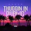 Thuggin In Public - Single album lyrics, reviews, download