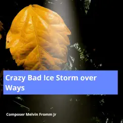 Crazy Bad Ice Storm over Ways - Single by Composer Melvin Fromm Jr album reviews, ratings, credits