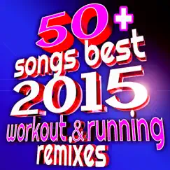 50+ Songs Best 2015 Workout & Running Remixes (Ideal for Gym, Fitness, Cardio, Aerobics, Spin, Cycle) by FRW Fit Running & Workout Music Town album reviews, ratings, credits