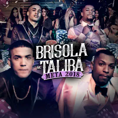 Meta 2018 (feat. MC Talibã) - Single - MC Brisola