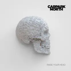 Raise Your Head - Single - Carpark North Raise Your Head - Single - Carpark North