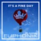 It's a Fine Day (feat. Zandra) - Euphonik lyrics