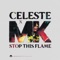 Stop This Flame - Celeste & MK lyrics
