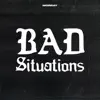 Bad Situations - Single album lyrics, reviews, download