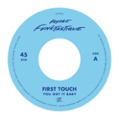First Touch - You Got It Baby