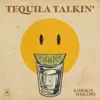 Tequila Talkin' - Single album lyrics, reviews, download