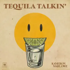 Tequila Talkin' - Single by Kameron Marlowe album reviews, ratings, credits