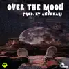 Over the Moon (feat. Dopeboyghost & the Anunnaki) - Single album lyrics, reviews, download