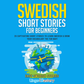 Swedish Short Stories for Beginners: 20 Captivating Short Stories to Learn Swedish &amp; Grow Your Vocabulary the Fun Way! (Easy Swedish Stories, Book 1) (Unabridged) - Lingo Mastery Cover Art