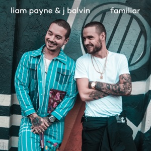 Liam Payne - Liam Payne, J. Balvin - Familiar Lyrics - Zortam Music