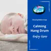 Calming Hang Drum for Baby Sleep album lyrics, reviews, download