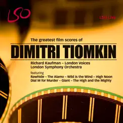 Dimitri Tiomkin: The Greatest Film Scores by London Symphony Orchestra, London Voices, Andrew Playfoot, Richard Kaufman & Whitney Claire Kaufman album reviews, ratings, credits