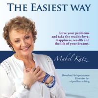Mabel Katz - The Easiest Way: Solve Your Problems and Take the Road to Love, Happiness, Wealth and the Life of Your Dreams (Unabridged) artwork