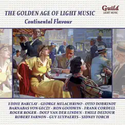 The Golden Age of Light Music: Continental Flavour by Claude Yvoire, Dolf van der Linden, Robert Farnon, Robert Farnon and His Orchestra, Roger Roger, Barnabás von Géczy and His Orchestra, Bob Sharples Music, Champs Elysees Orchestra, Charles Williams and His Orchestra, Eddie Barclay and His Orchestra, Emile Deltour and His Orchestra, Ferdy Kauffman and His Orchestra, Frank Cordell and His Orchestra, Guy Luypaerts Orchestra, Harmonic Orchestra, Harry Fryer Orchestra, Metropole Orchestra, The New Concert Orchestra, Peter Yorke and His Concert Orchestra, Robert Renard Orchestra, Robin Hood Dell Orchestra, Ron Goodwin and His Orchestra, Sidney Torch and His Orchestra, Stuttgart Radio Orchestra, Symphonia Orchestra, The Melachrino Orchestra, Barnabás von Géczy, Bob Sharples, Charles Williams, Eddie Barclay, Emile Deltour, Ferdy Kauffman, Frank Cordell, George Melachrino, Guy Luypaerts, Harry Fryer, Kurt Rehfeld, Morton Gould, Peter Yorke, Robert Renard, Ron Goodwin, Sidney Torch & Theo Arden album reviews, ratings, credits