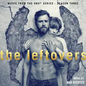 The Leftovers: Season 3 (Music from the HBO Series) - EP by Max Richter album reviews, ratings, credits