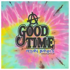 A Good Time (feat. PK & Ali) - Single by Ryan Banks album reviews, ratings, credits
