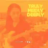 Truly Madly Deeply - Single album lyrics, reviews, download