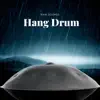 Hang Drum & Rain Sounds album lyrics, reviews, download
