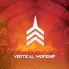 Live Worship from Vertical Church album lyrics, reviews, download