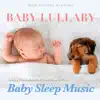 Baby Lullaby: Relaxing Piano Lullabies and Natural Sleep Aid for Baby Sleep Music album lyrics, reviews, download