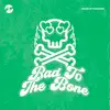 Bad To the Bone - Single album lyrics, reviews, download