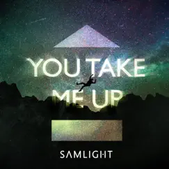 You Take Me Up - Single by Samlight album reviews, ratings, credits