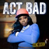 Act Bad - Single