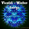 Vivaldi Winter Largo - Single album lyrics, reviews, download