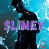 Slimey - Single album lyrics, reviews, download